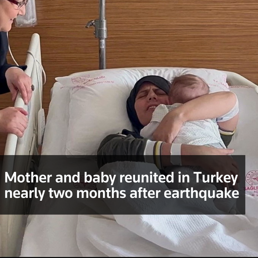 Madre y bebé se reúnen en Turquía casi dos meses después del terremoto