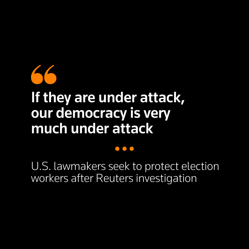 "Si están bajo ataque, nuestra democracia está muy bajo ataque": los legisladores estadounidenses buscan proteger a los trabajadores electorales después de la investigación de Reuters.
